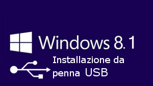 Installare Windows 8.1 da penna USB